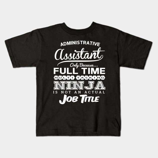 Administrative Assistant Full Time Coworker Kids T-Shirt by divawaddle